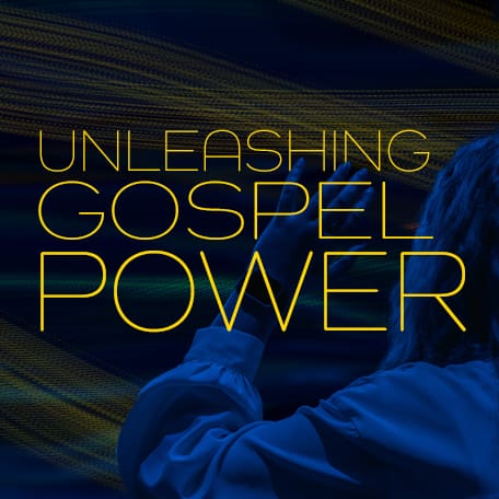 Unleashing Gospel Power