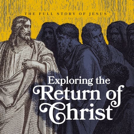 Exploring the Return of Christ (The Full Story of Jesus pt 4)